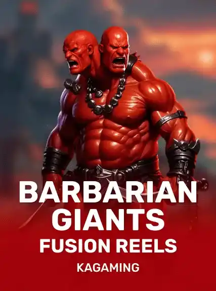 Barbarian Giants Fusion Reels